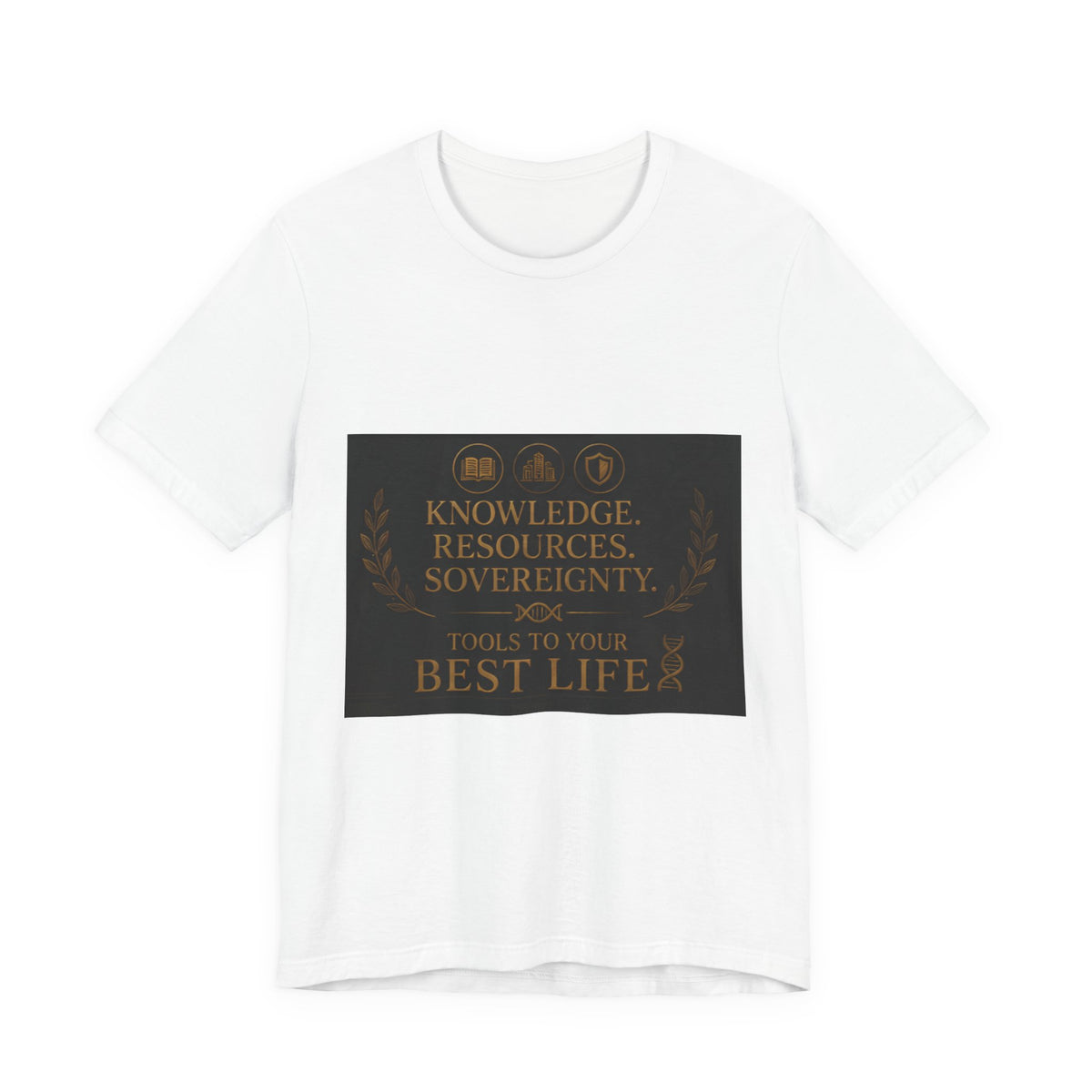 T-Shirt — "Knowledge. Resources. Sovereignty. Tools to Your Best Life" Motivational Graphic Tee