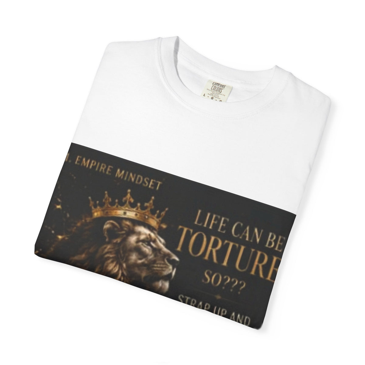 Lion Crown T-Shirt — "Life Can Be Torture" Motivational Graphic Tee